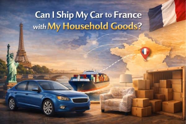 Can I Ship My Car to France with My Household Goods?
